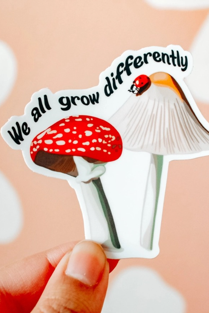 We All Grow Differently Mushroom Sticker