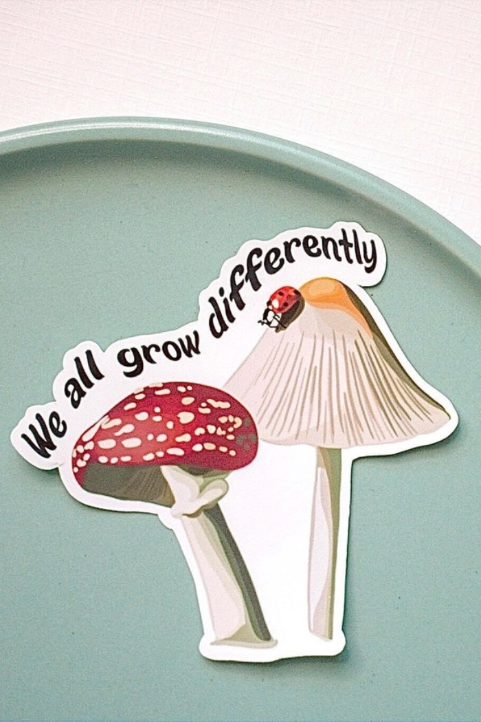 We All Grow Differently Mushroom Sticker